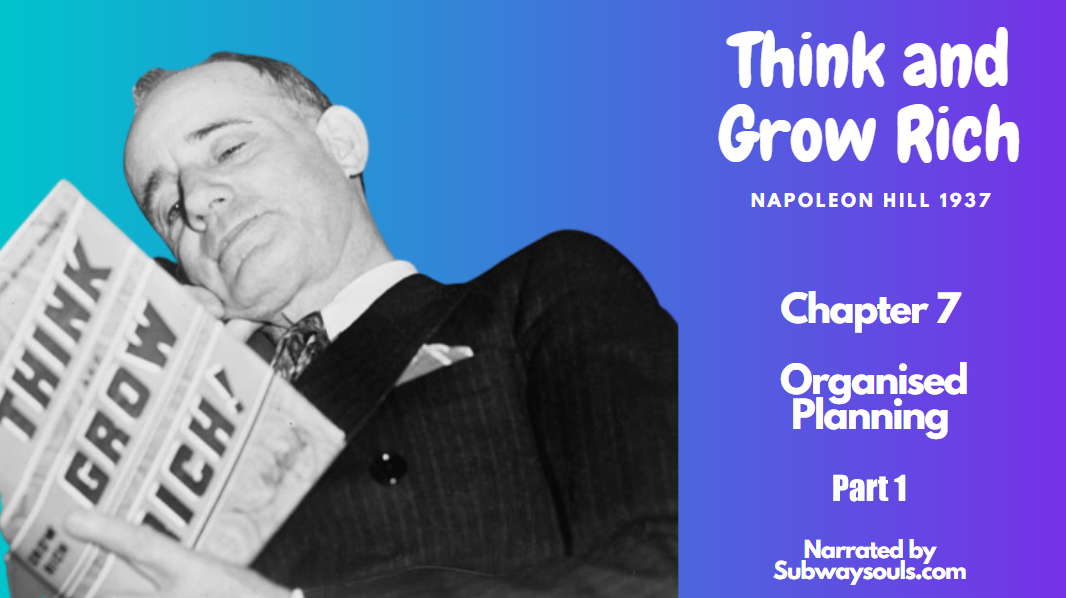 Organised Planning Part 1 – Chapter 7 Think and Grow Rich  by Napoleon Hill narrated