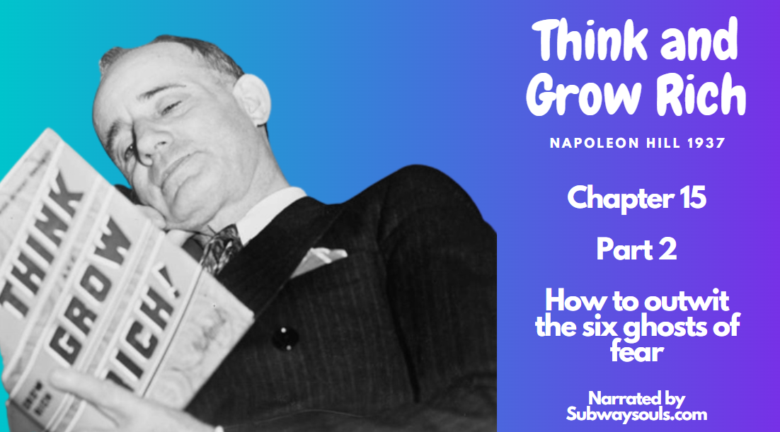 How to out wit the 6 ghosts of fear PART TWO – Chapter 15 Think and Grow Rich by Napoleon Hill narrated