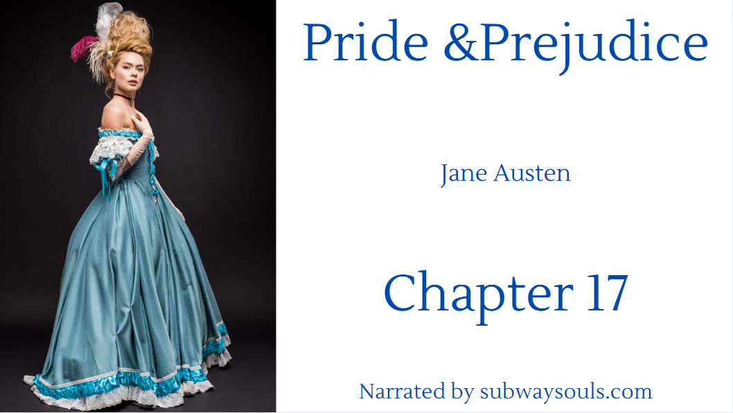 Pride and Prejudice – Jane Austen Chapter 17 Narrated