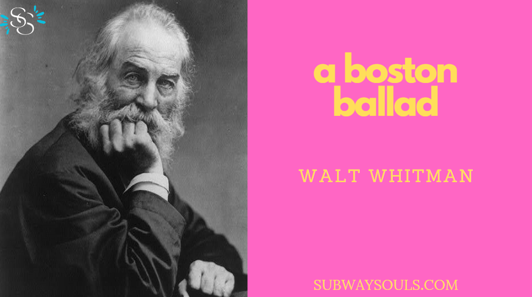 A Boston Ballad 1854 – Walt Whitman Narrated