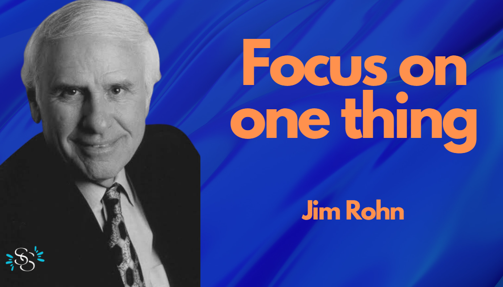 Focus on One Thing – Jim Rohn Speech