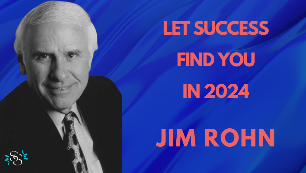 Let Success Find You – Jim Rohn