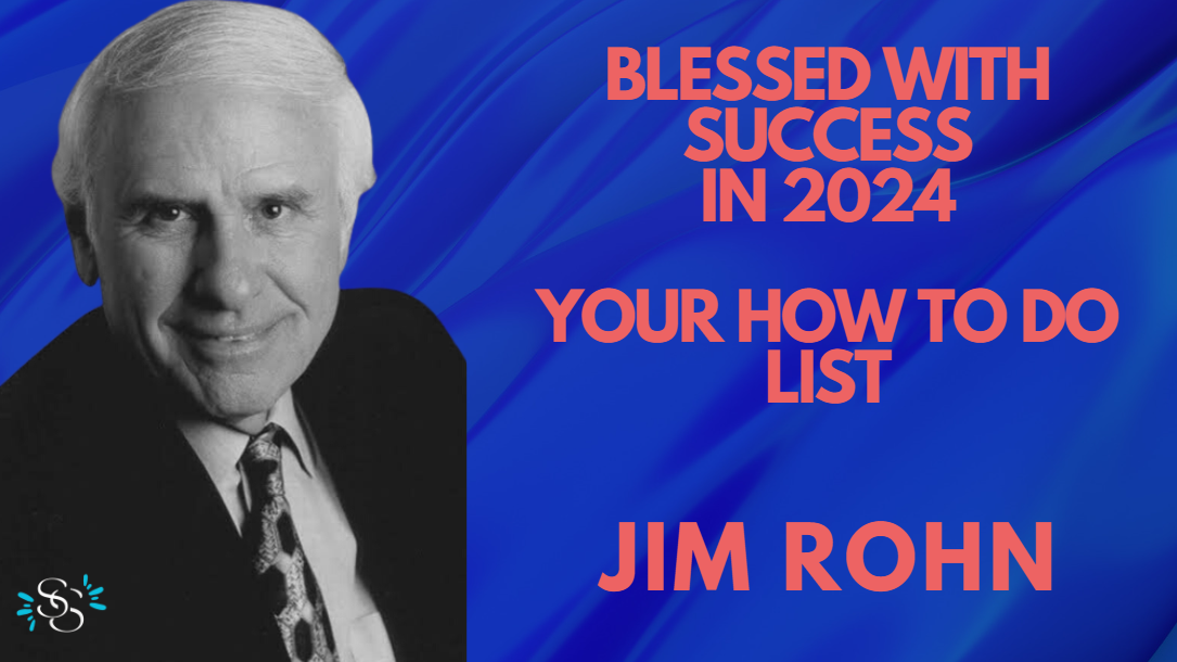 Blessed with success in 2024 – ‘Your how to do list’ – Jim Rohn