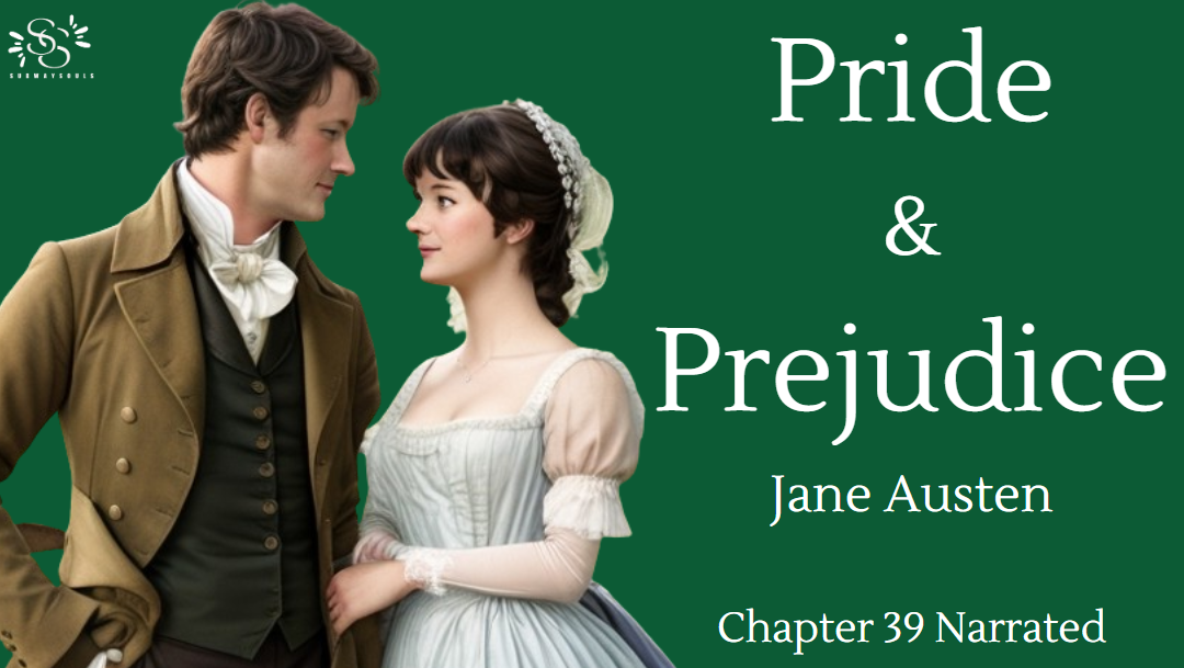 Pride and Prejudice – Jane Austen Chapter 39 Narrated