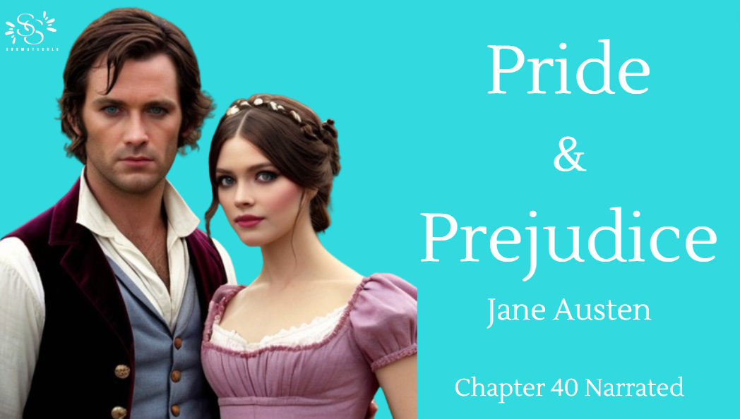 Pride and Prejudice – Jane Austen Chapter 40 Narrated