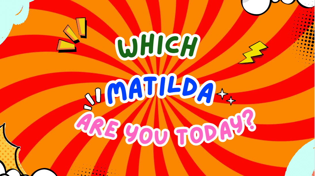 Mary Shelley’s Mathilda vs. Roald Dahl’s Matilda: A Random Mismatched Match-up.