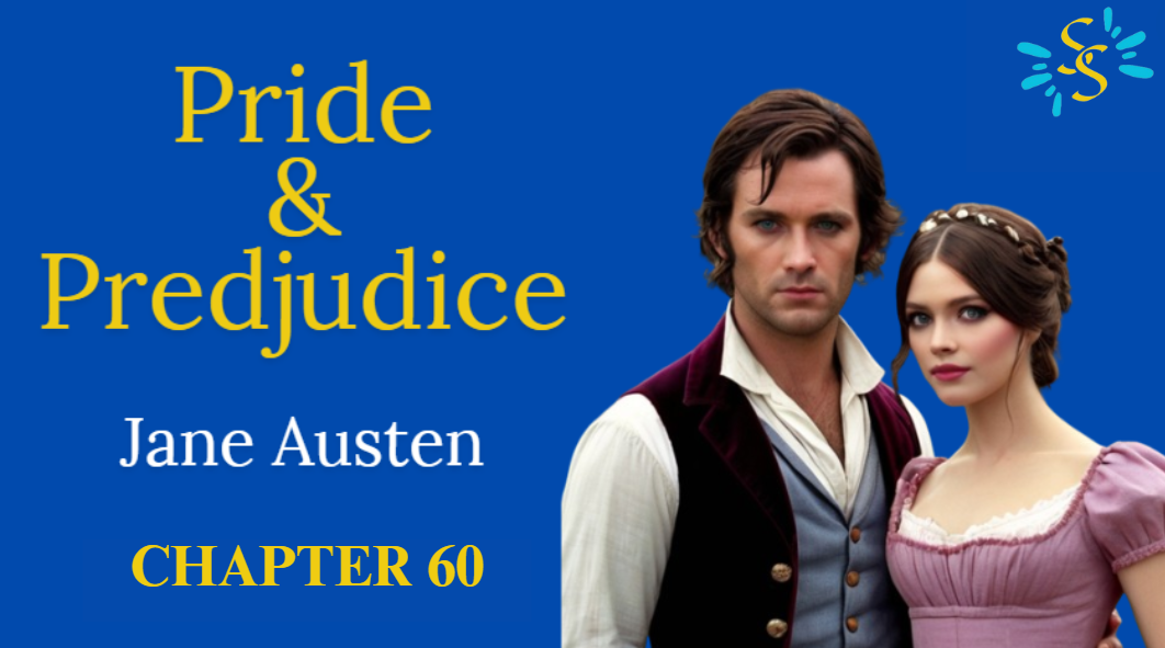 Pride and Prejudice – Jane Austen Chapter 60 Narrated