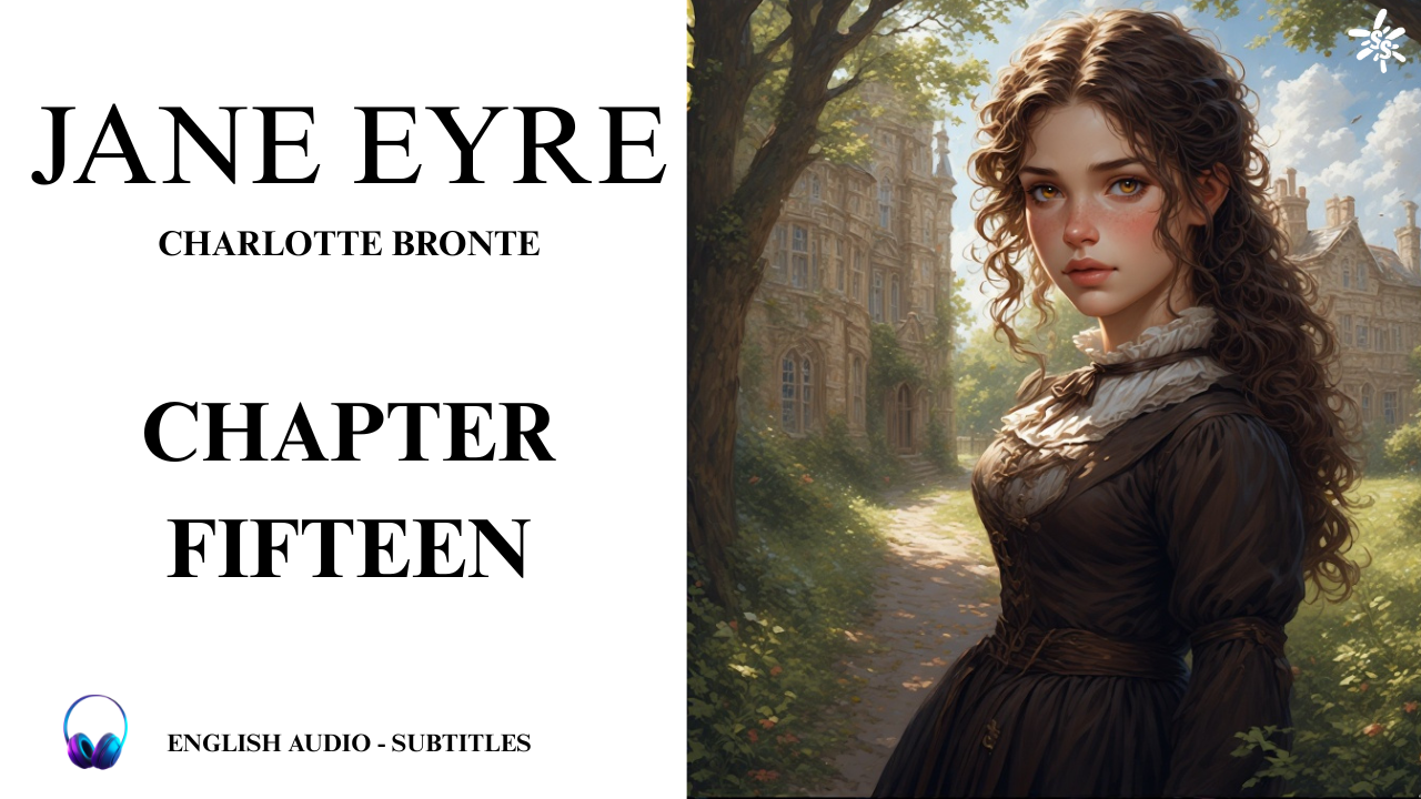 Jane Eyre – Charlotte Bronte – Chapter 15 | Narrated in English