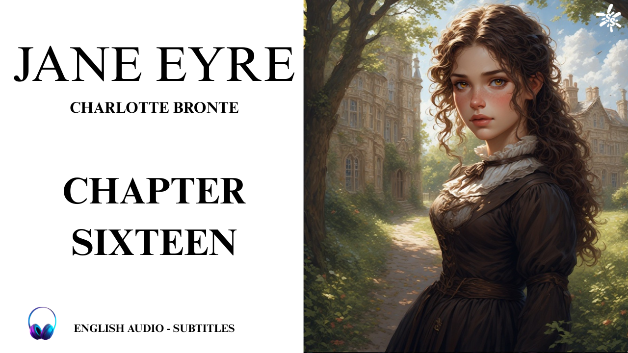 Jane Eyre – Charlotte Bronte – Chapter 16 | Narrated in English